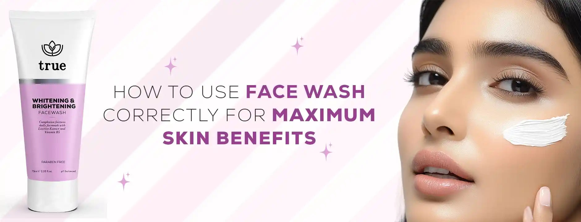 Using Face Wash How to Use Face Wash Correctly for Maximum Skin Benefits – True