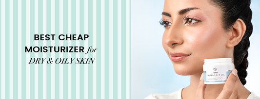 Best Cheap Moisturizer for Dry and Oily Skin in Pakistan