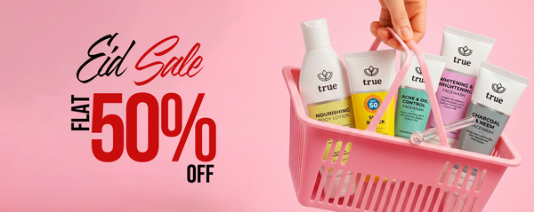 Eid Sale 2026 - Celebrate Flat 50% Off with True Beauty